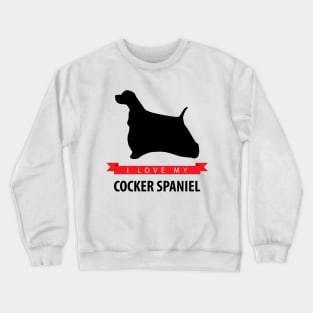 I Love My Cocker Spaniel Crewneck Sweatshirt